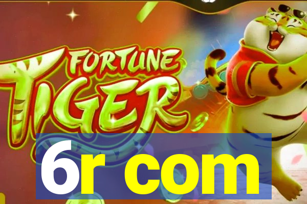 6r com